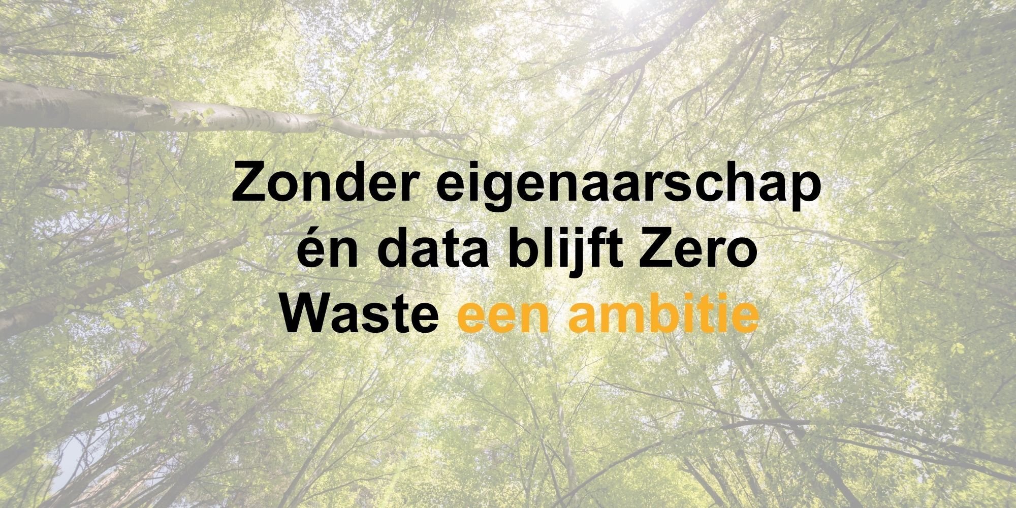Zonder eigenaarschap én data blijft Zero Waste een ambitie - visuele weergave van de kernuitdaging